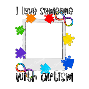 I Love Someone With Autism Custom Photo DTF Transfer
