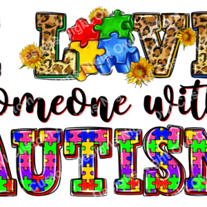 I Love Someone With Autism DTF Transfer